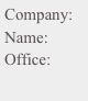 Company:             
Name:                  
Office:                                                
￼
